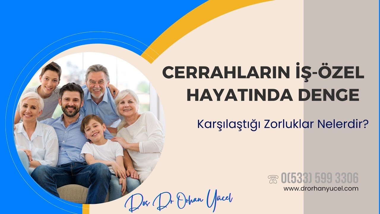 Cerrahlar i&ccedil;in İş-Aile Dengesi: Zorluklar ve Başa &Ccedil;ıkma Y&ouml;ntemleri