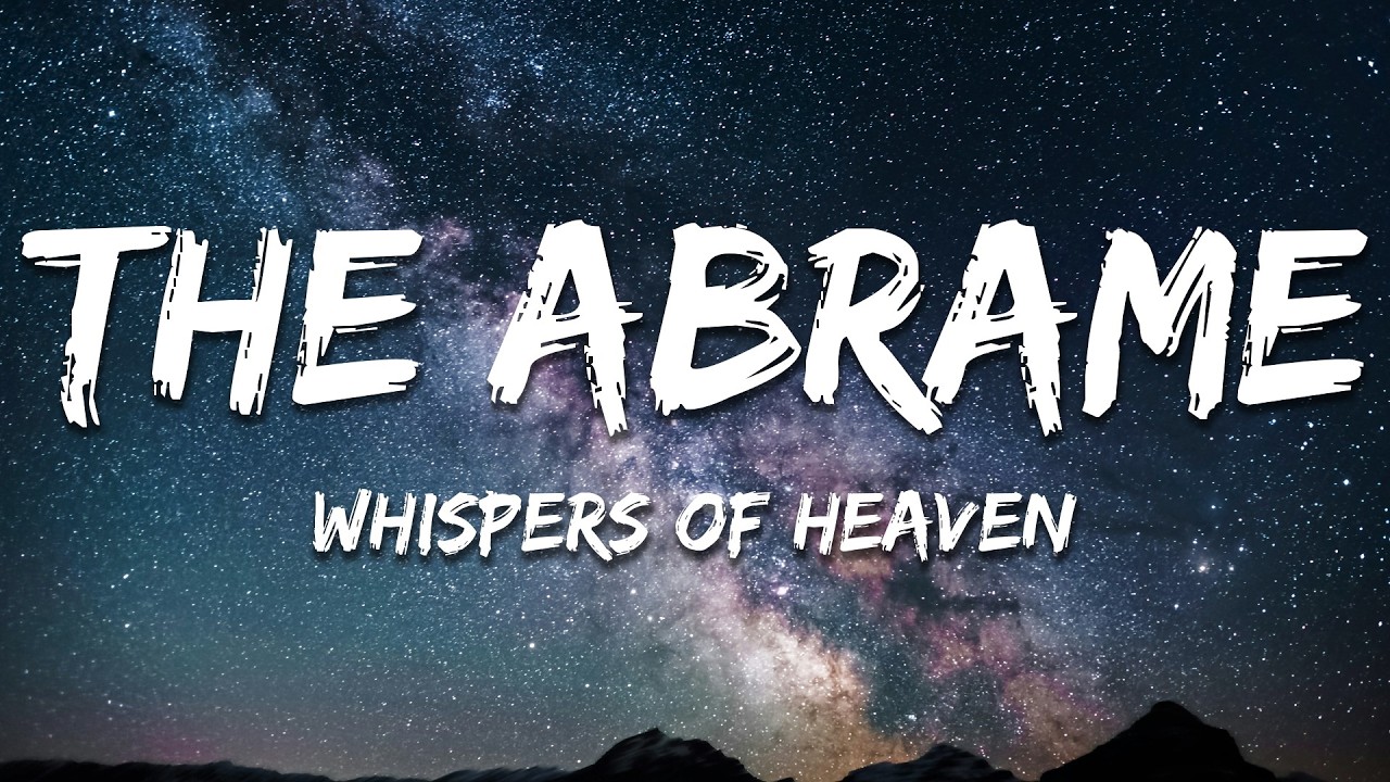 The Abrame - Whispers of Heaven (Lyrics)
