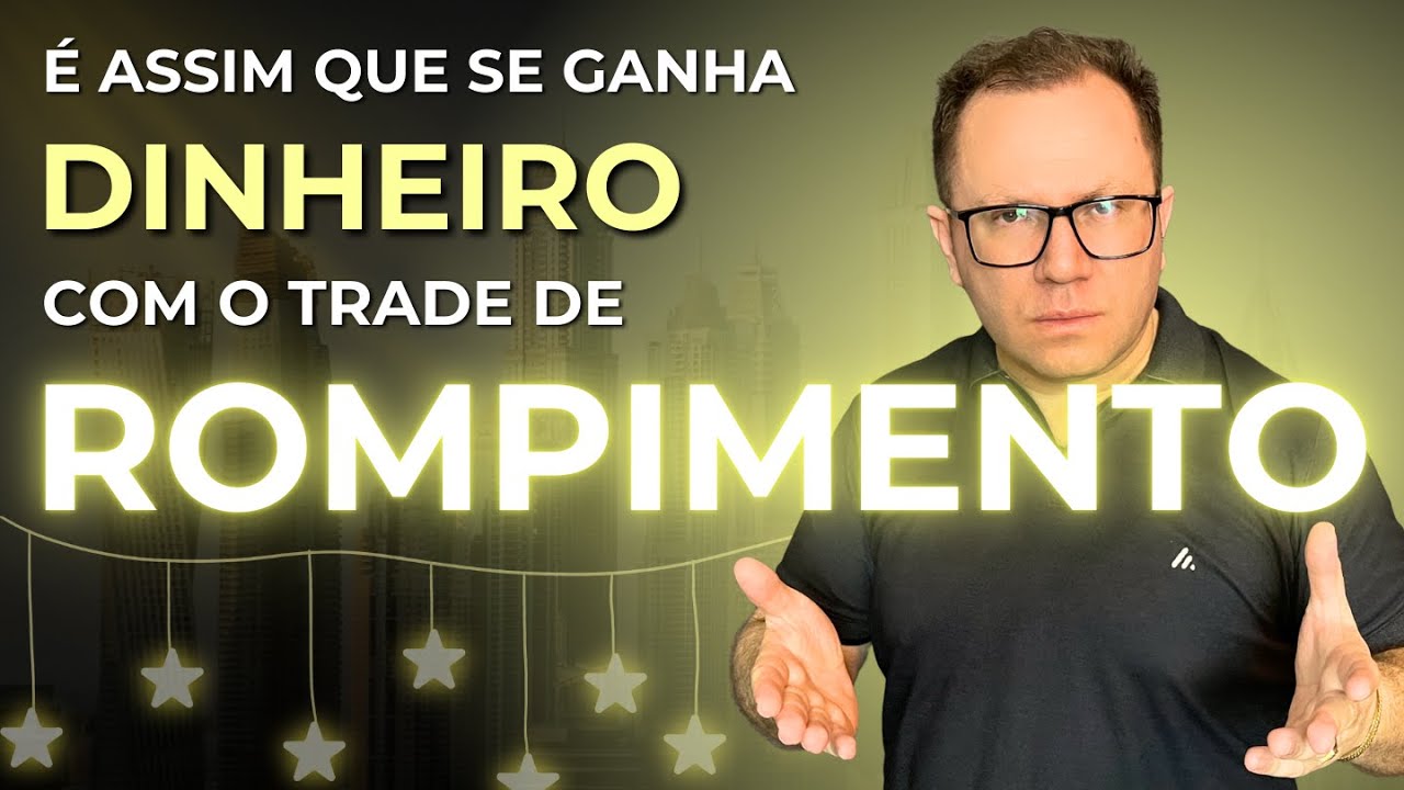 NUNCA MAIS ERRE no trade de Rompimento