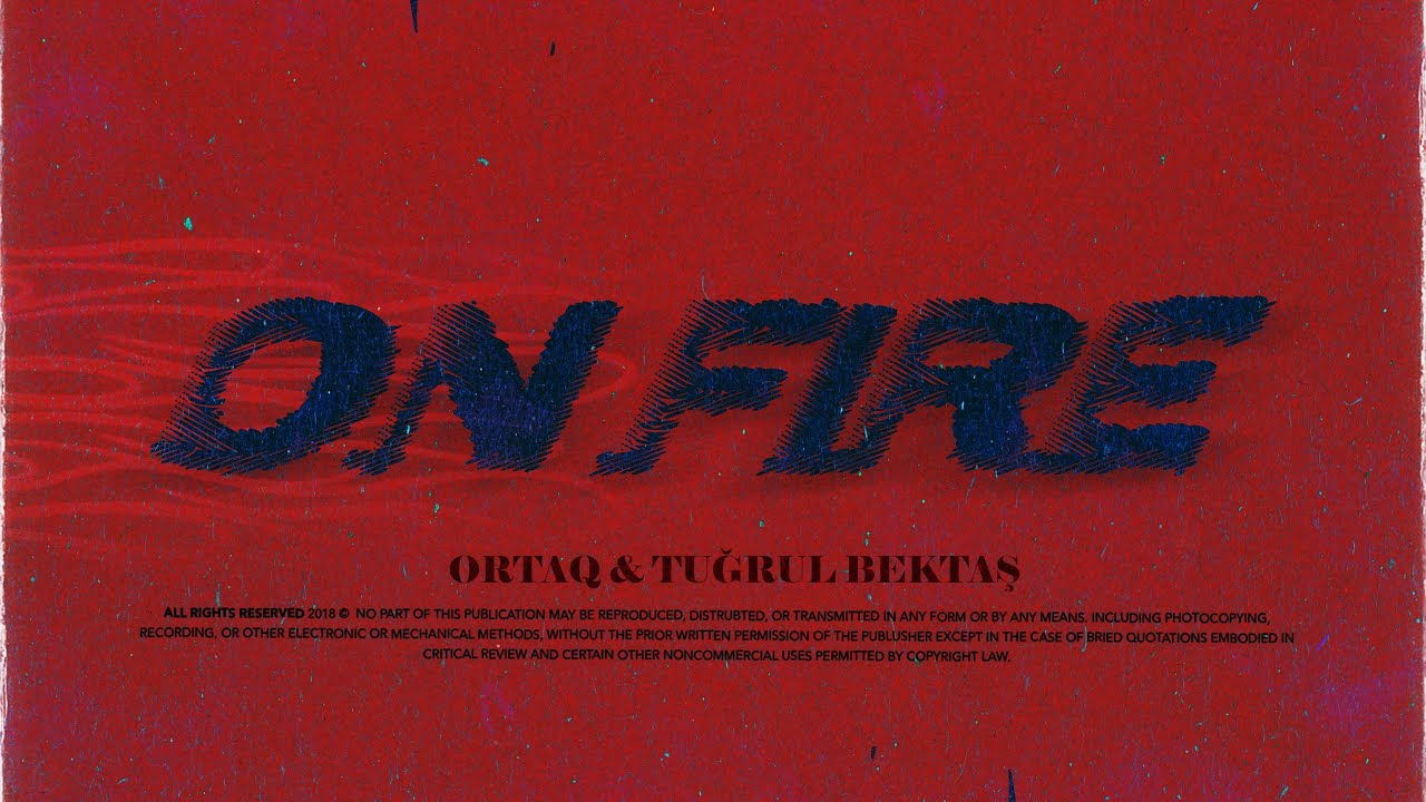Ortaq & Tuğrul Bektaş - ON FİRE
