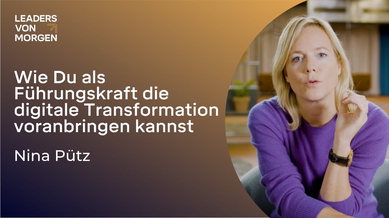 Nina Pütz - Wie Du als Führungskraft die digitale Transformation voranbringen kannst