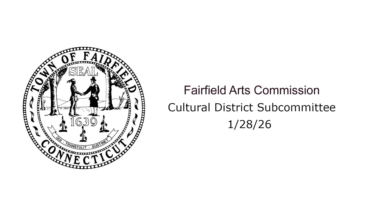01/28/26 Fairfield Arts Commission - Cultural District Subcommittee