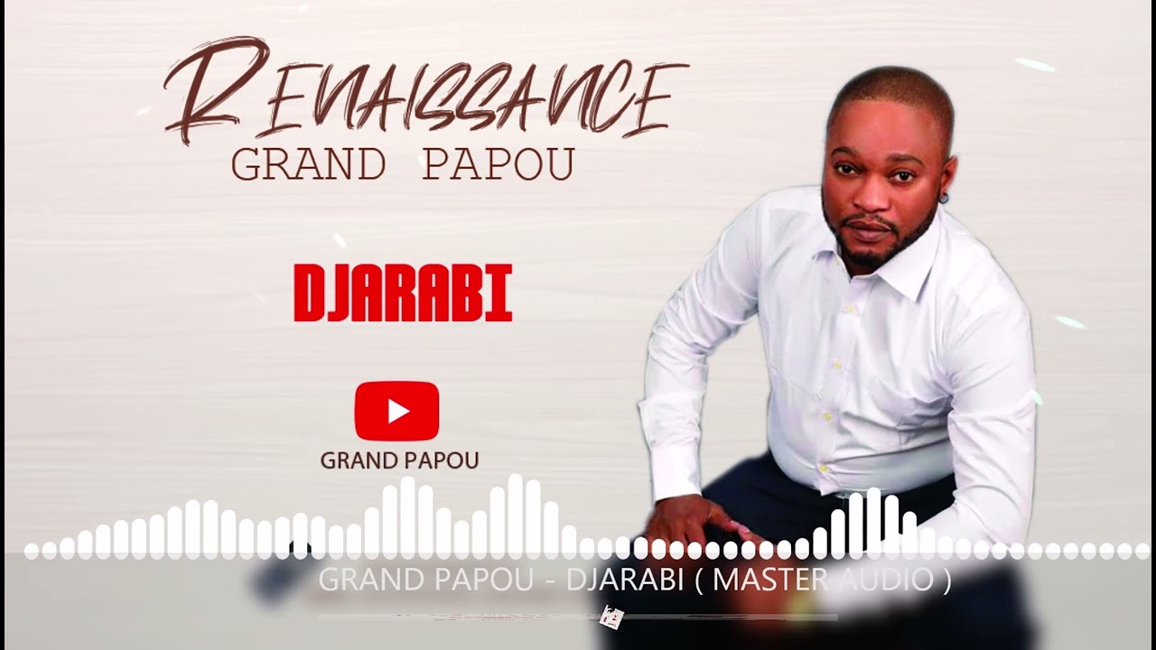 GRAND PAPOU - DJARABI- AUDIO OFFIECIEL