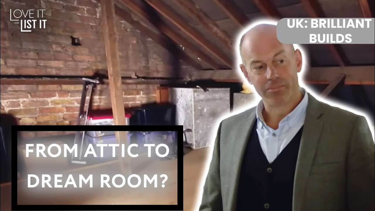 Attic Transformation or New Start? | S01 E09 | Love It or List It UK: Brilliant Builds