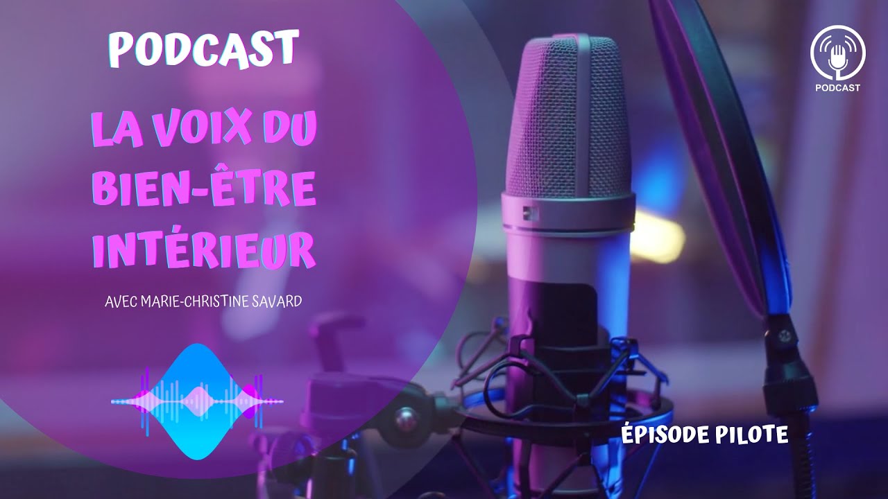 Épisode Pilote - La voix du bien-être intérieur par Marie-Christine Savard, alchimiste des émotions