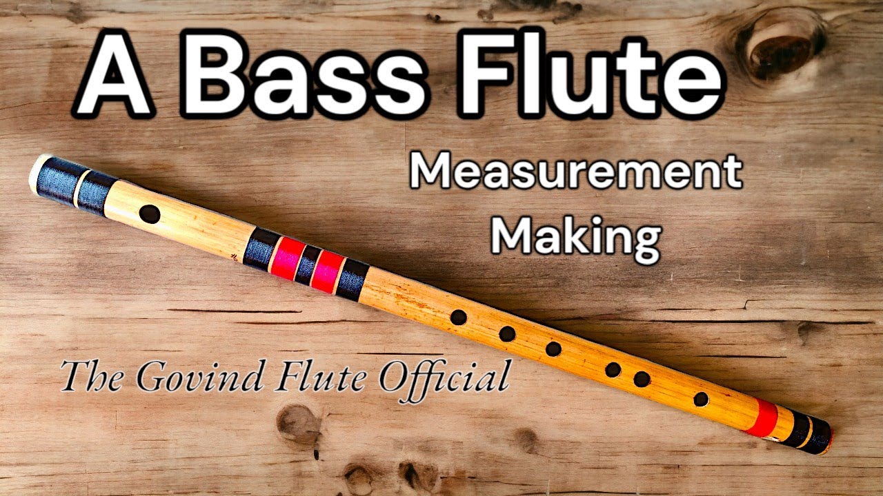 A Base Flute Measurement and making process