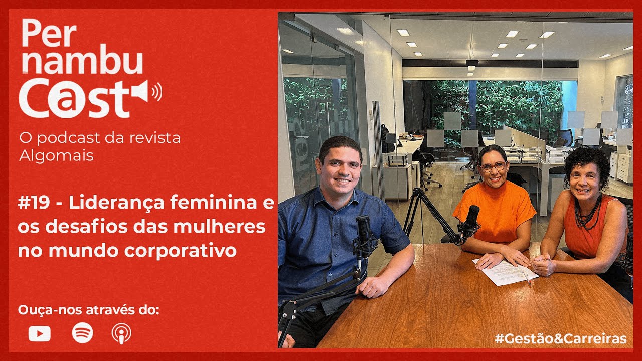 2&ordm; Epis&oacute;dio do Pernambucast - Lideran&ccedil;a feminina no mundo corporativo #PECast19