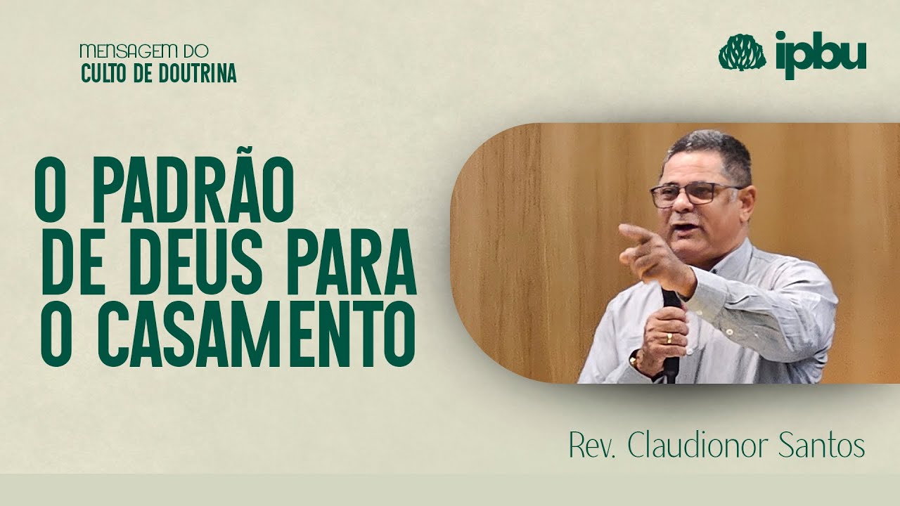 O PADRÃO DE DEUS PARA O CASAMENTO  | Efésios 5: 22-33 | Pr. Claudionor Santos