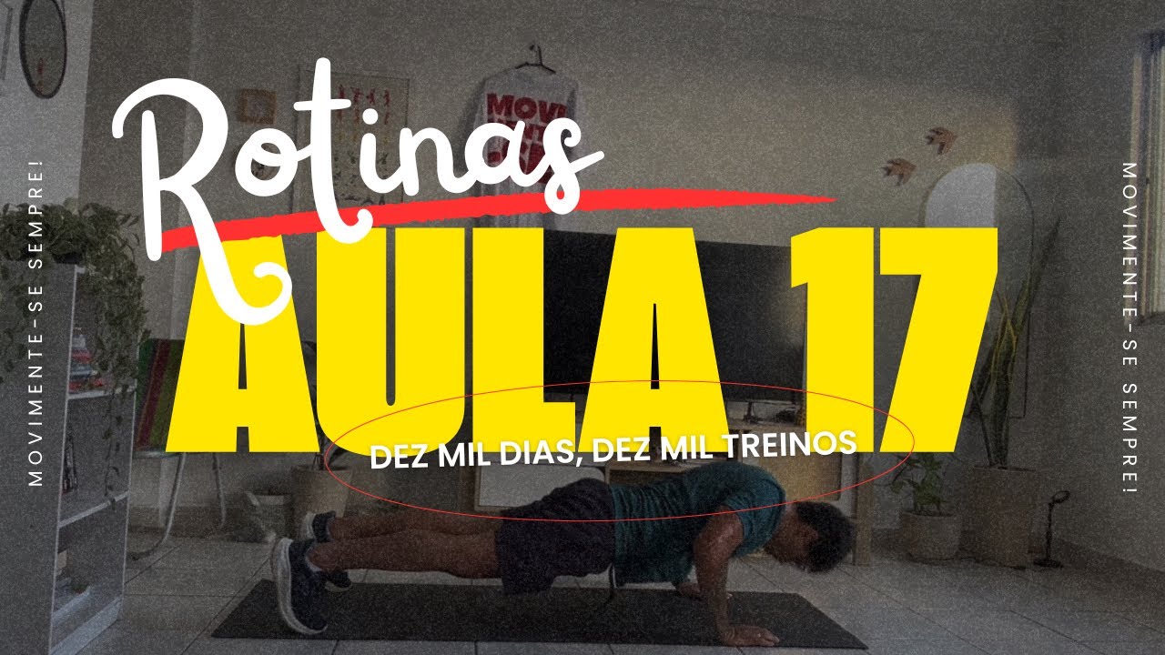 ROTINA 17: DEZ MIL DIAS, DEZ MIL TREINOS