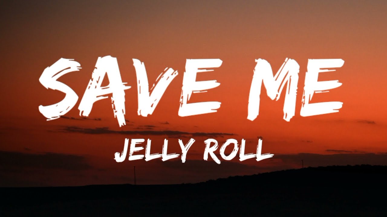 Jelly Roll - Save Me (Lyrics)