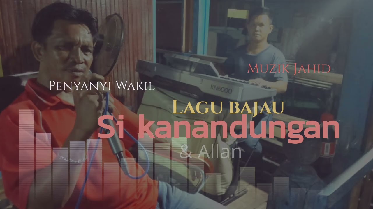 Lagu bajau Wakil si kanandungan & Allan
