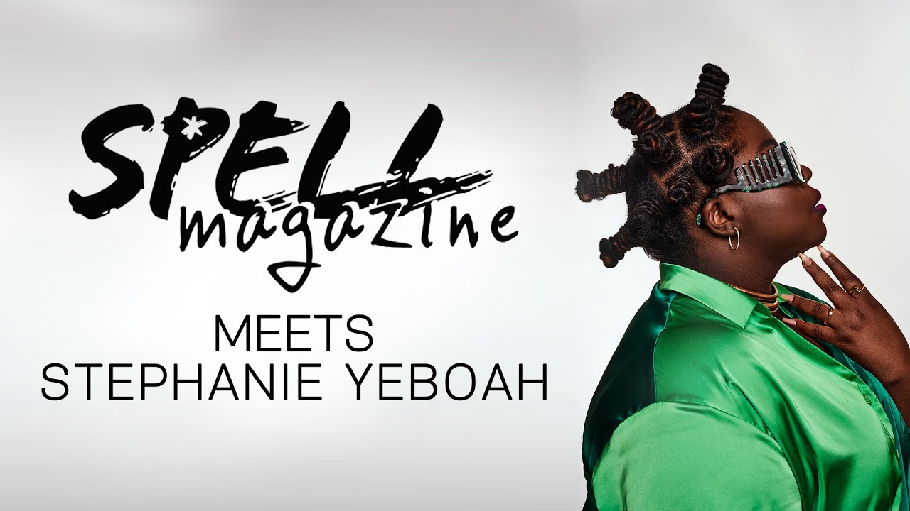 Spell meets Stephanie Yeboah