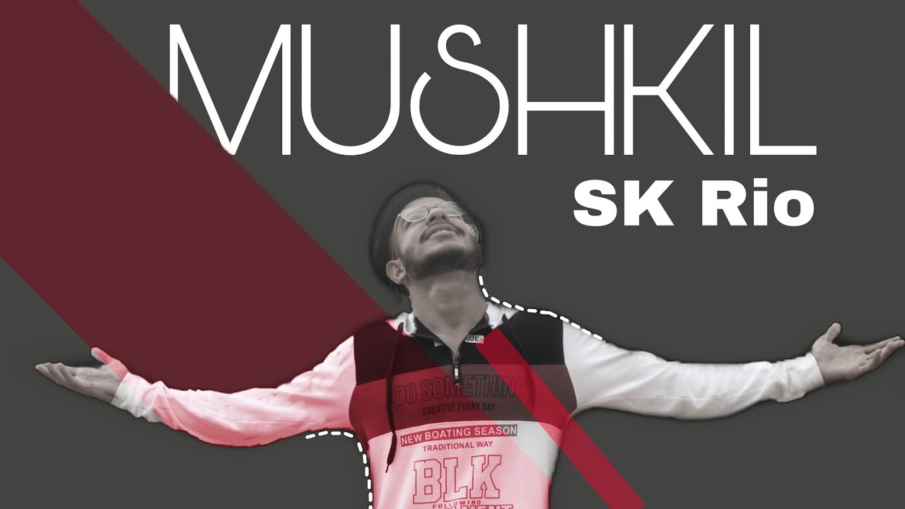 SK Rio - MUSHKIL - ( Official Music Video )