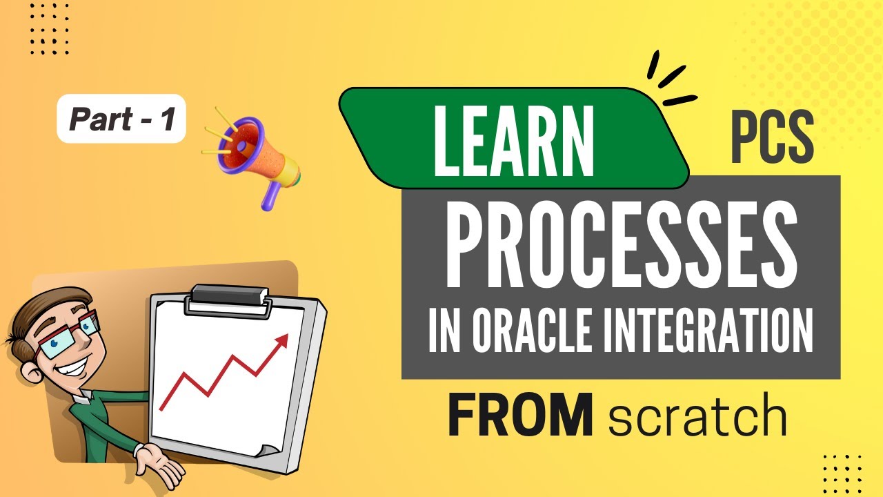 Learn Processes in Oracle Integration (PCS) from scratch | Part - 1 | Full Course