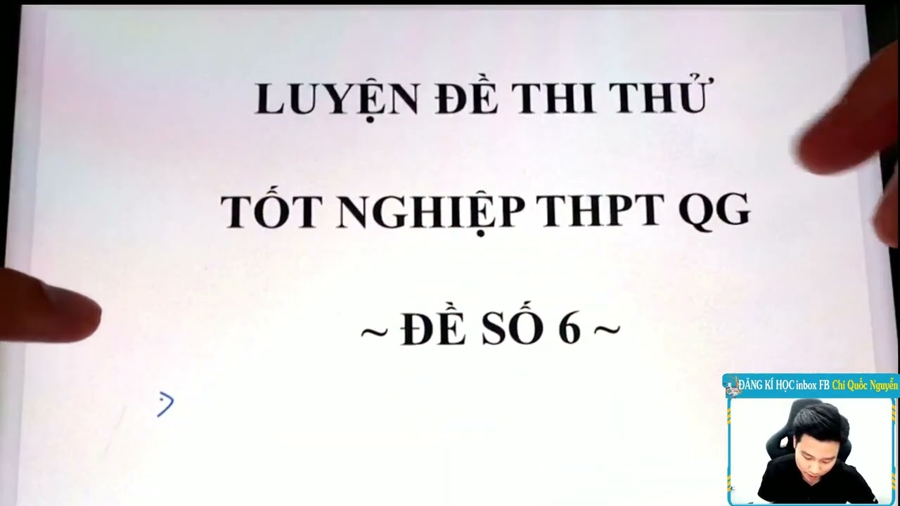 CHỮA ĐỀ THI THỬ THPTQG MỤC TIÊU 9 ĐIỂM - ĐỀ SỐ 6 - Thầy Nguyễn Quốc Chí
