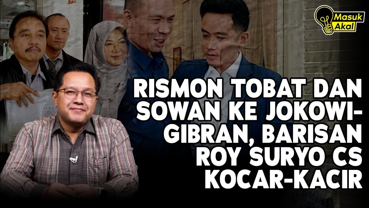 RISMON TOBAT DAN SOWAN KE JOKOWO-GIBRAN, BARISAN ROY SURYO CS KOCAR-KACIR I Masuk Akal