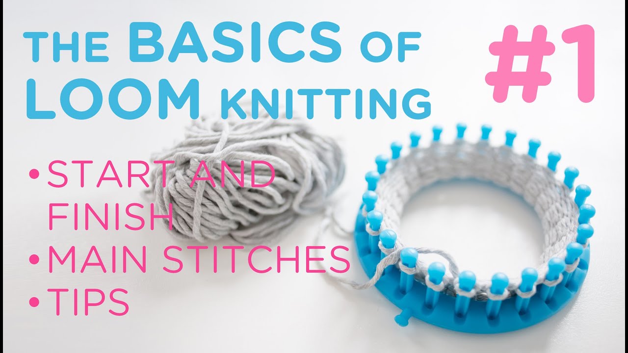 The basics of loom knitting