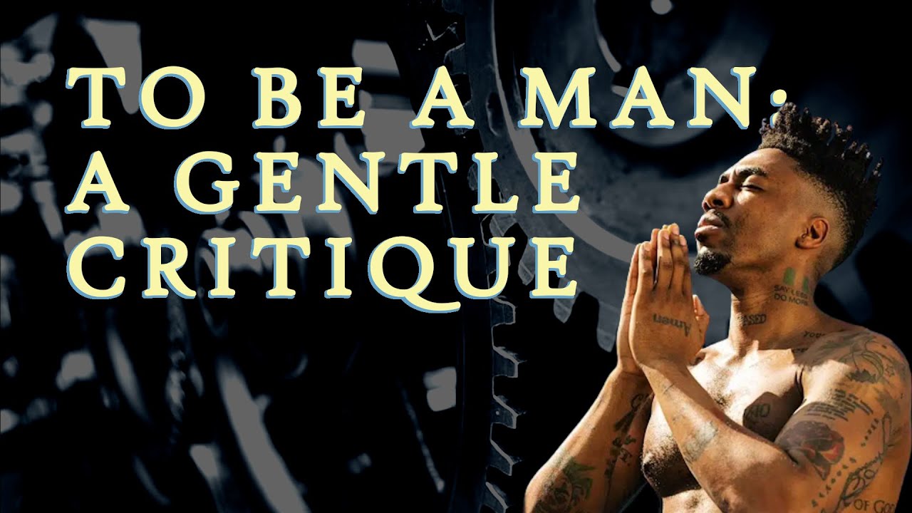To Be a Man: Valid Frustrations and Unhelpful Mindsets