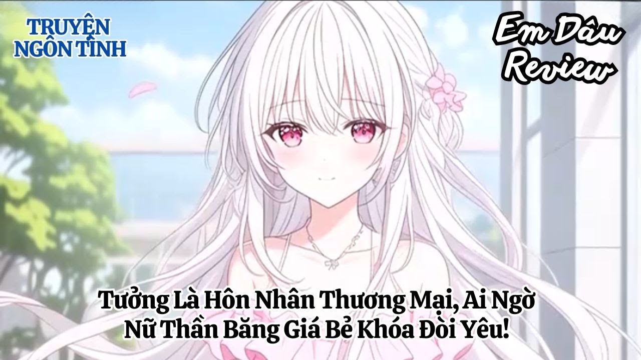 Full Tưởng Là Hôn Nhân Thương Mại, Ai Ngờ Nữ Thần Băng Giá Bẻ Khóa Đòi Yêu!