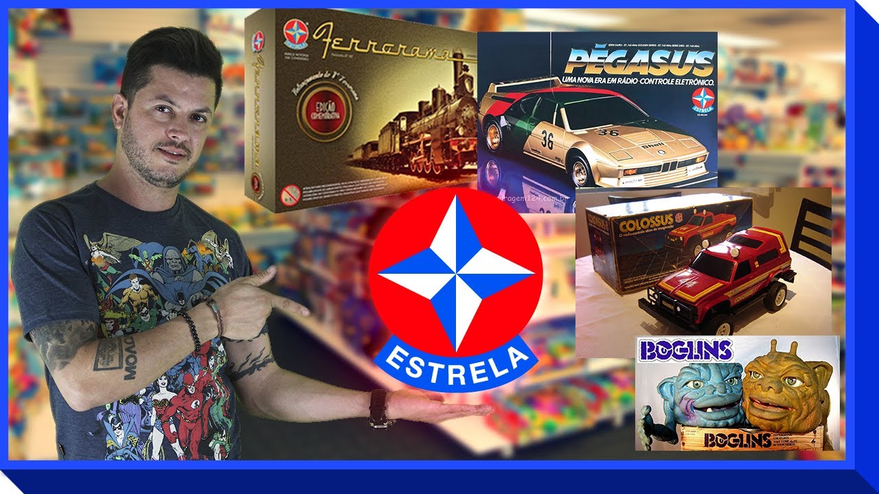 Brinquedos Estrela que (quase) todo mundo esqueceu!
