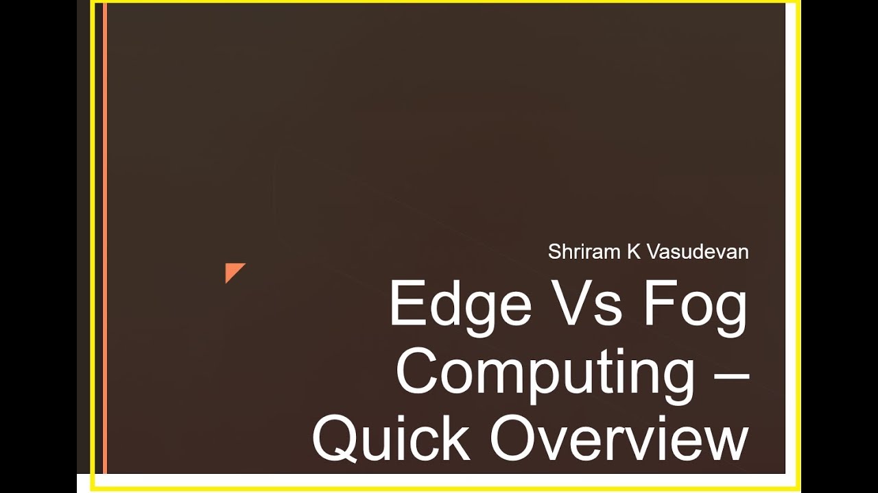 Edge Vs. Fog Computing - All what you need to know!