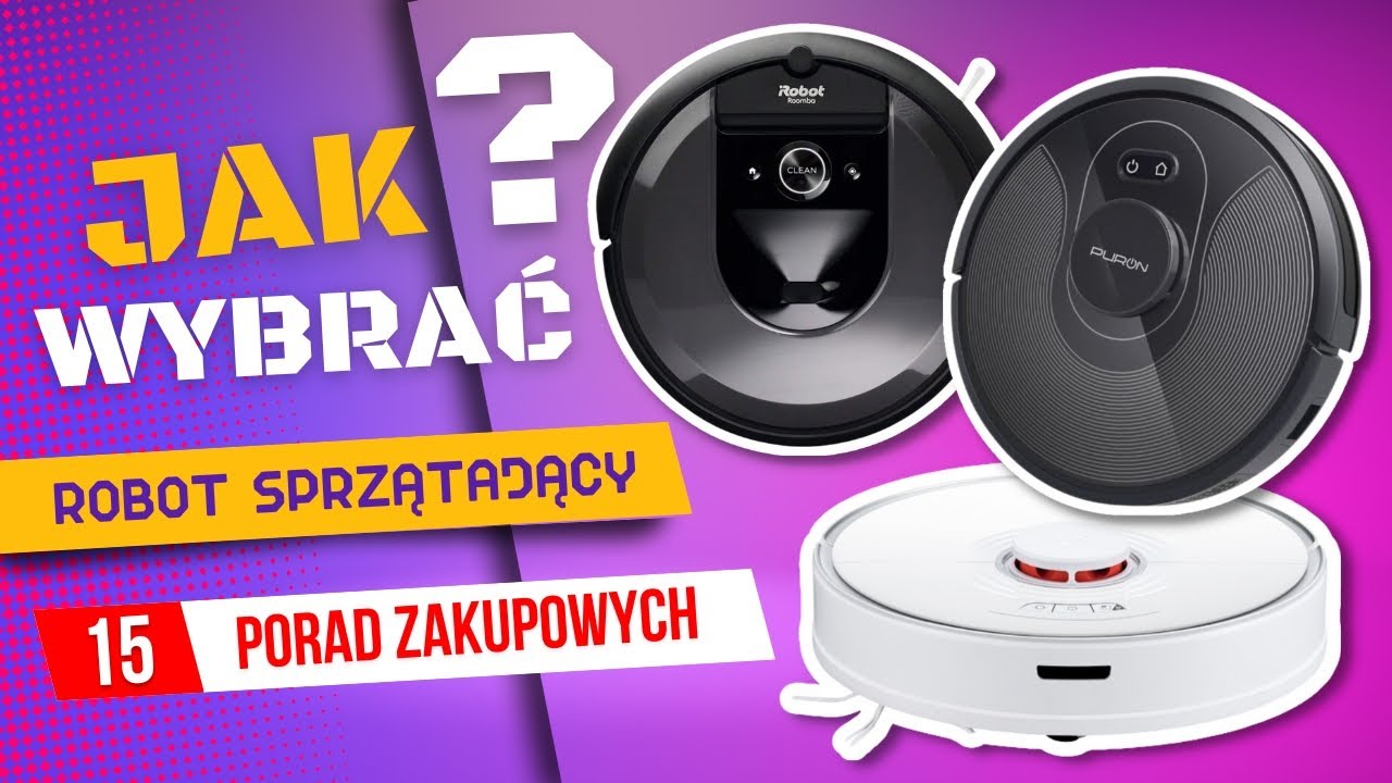 Jak wybrać robot sprzątający? (15 porad zakupowych)