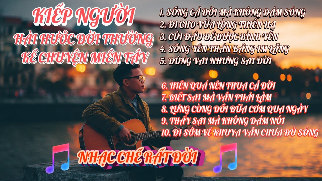 KIẾP NGƯỜI - THƯƠNG QUÁ MIỀN TÂY | ĐỜI VÔ THƯỜNG