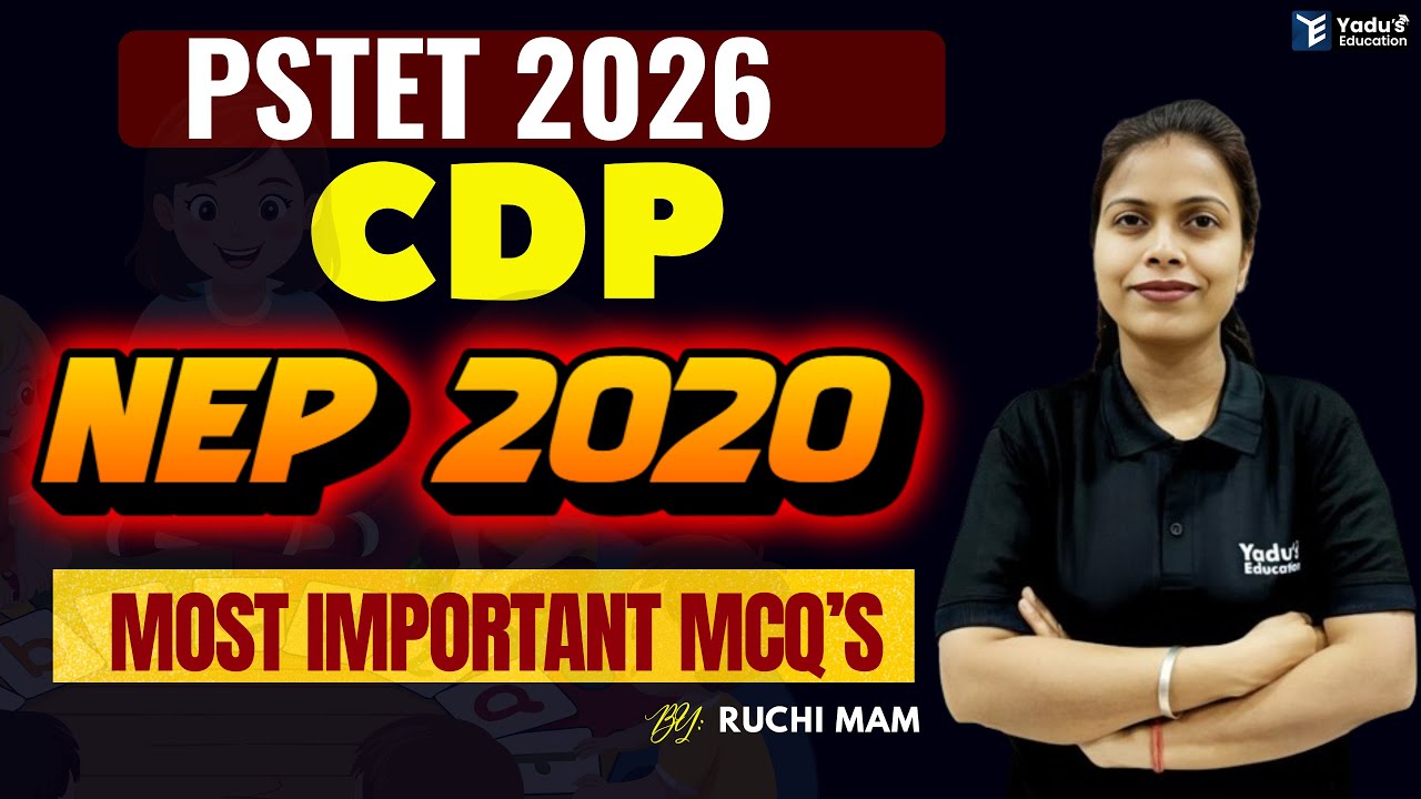 CDP | PSTET  | CTET | HTET | NEP 2020  | CLASS- 96 #Yadu Education @ 10:30AM