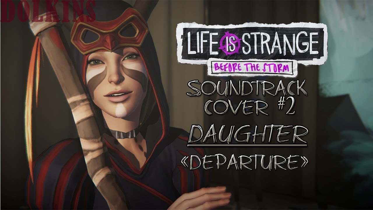Music From Life is Strange Before the storm #2 Daughter 