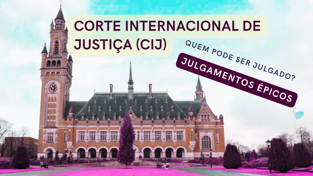 Tudo o que Voc&ecirc; Precisa Saber Sobre a Corte Internacional de Justi&ccedil;a!!
