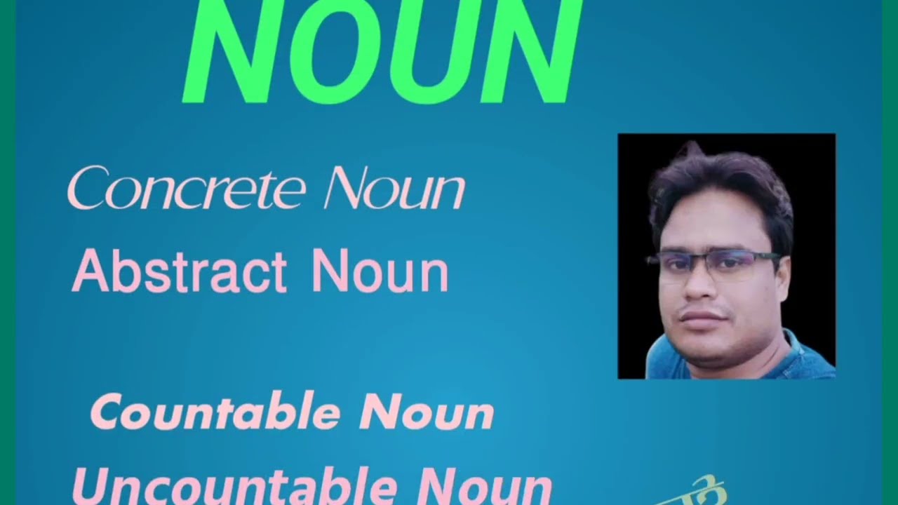 Noun কাকে বলে?? Noun এর শ্রেণীবিভাগ।Concrete noun, abstract noun, countable noun & uncountable noun