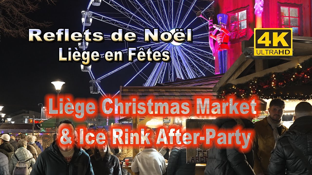 Marché de Noël de Liège 2025 /  Village de Noël & After-Party sur la Patinoire