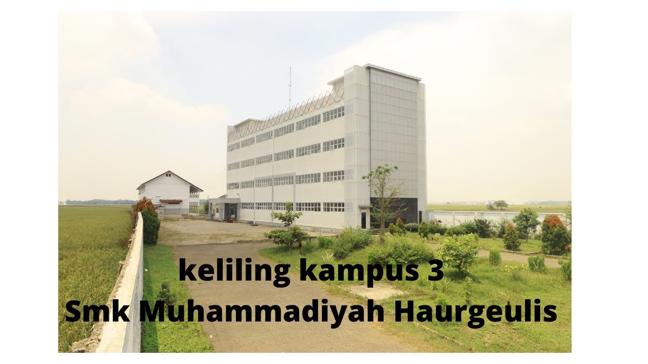 KELILING CAMPUS 3 SMK MUHAMMADIYAH HAURGEULIS