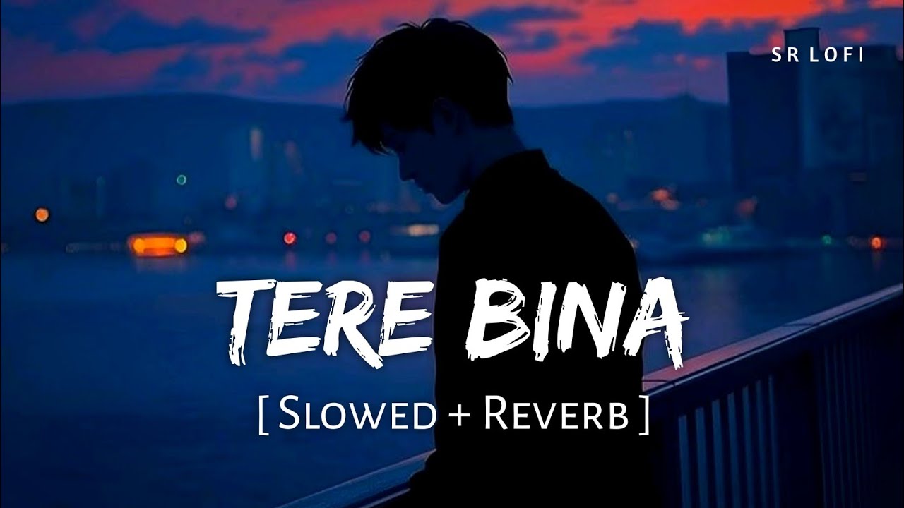 Tere Bina (Slowed + Reverb) | Arijit Singh, Aakanksha Sharma | 1921 | SR Lofi