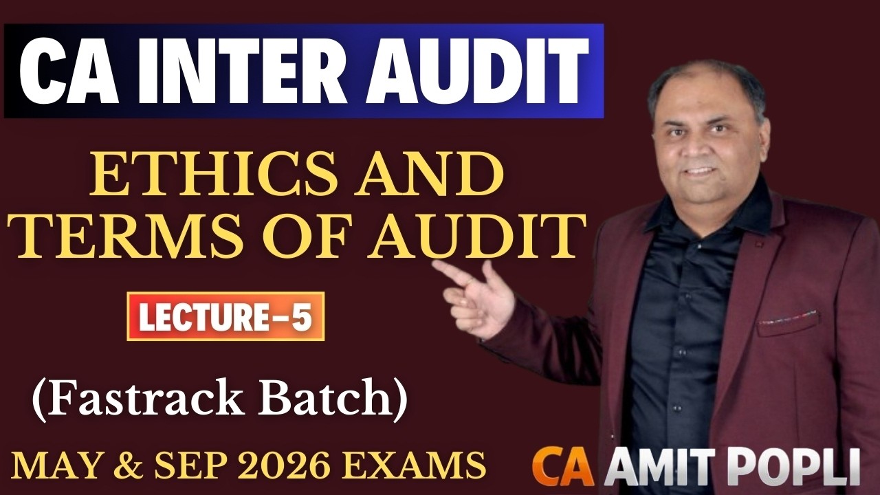 Lect 5-CA Inter Audit & Ethics-Fastrack Batch-Ethics & Terms of Audit-May/Sep'26 Exams-CA Amit Popli