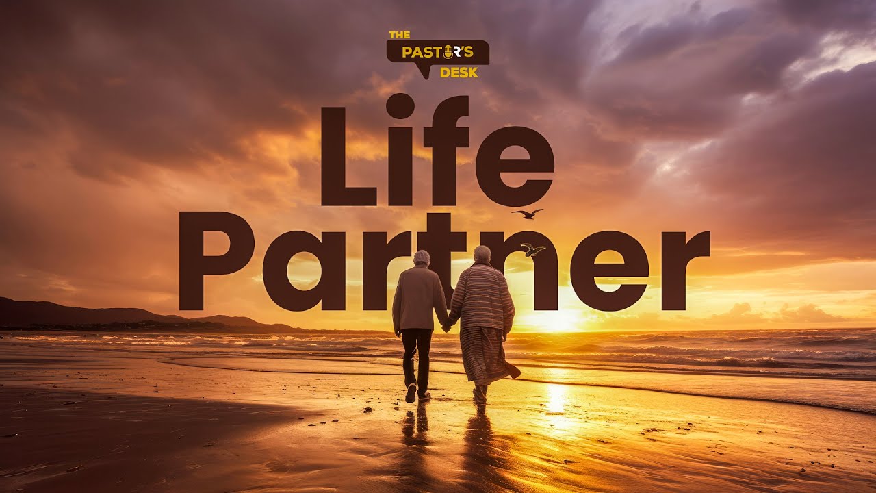 THE PASTOR'S DESK | THE LIFE PARTNER [ EP 3]