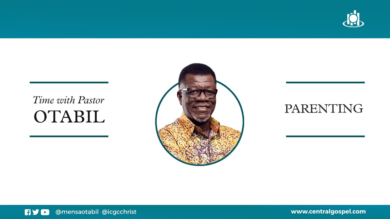 Parenting  ||  Time With Pastor Mensa Otabil