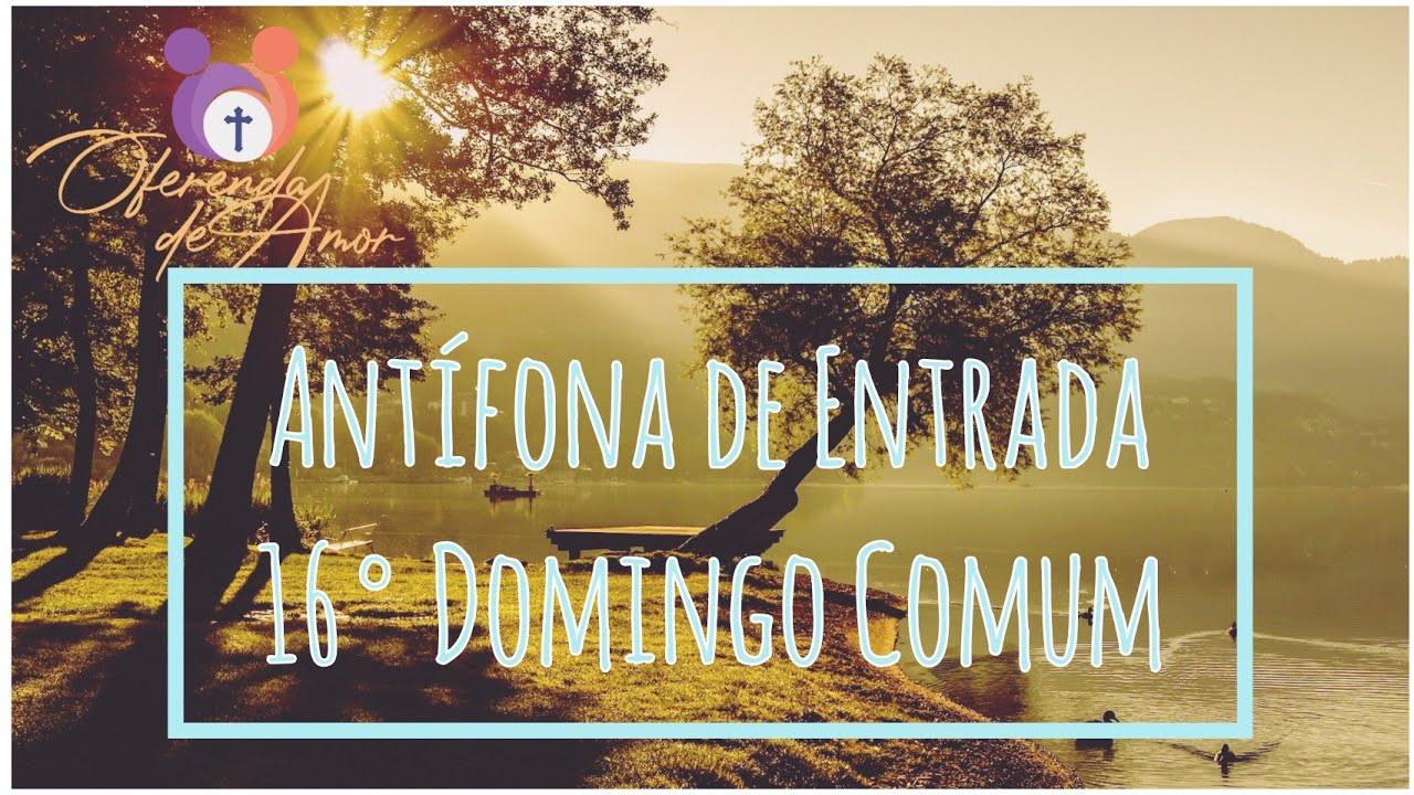 CANTO DE ENTRADA - 16&deg; Domingo Comum