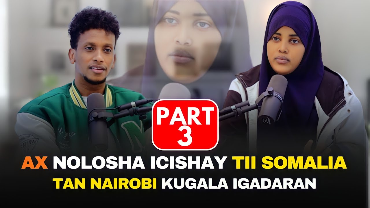 PART 3: NOLOSHA ICISHAY HOOYADAY WA SUXDAY MARKI ARAGTAY XALKAYGA