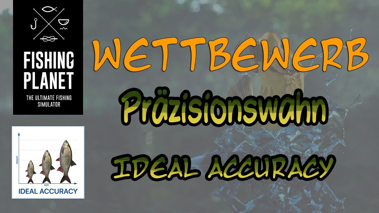 Fishing Planet - Wettbewerb - Gent Terneuzen - Präzisionswahn - Ideal Accuracy