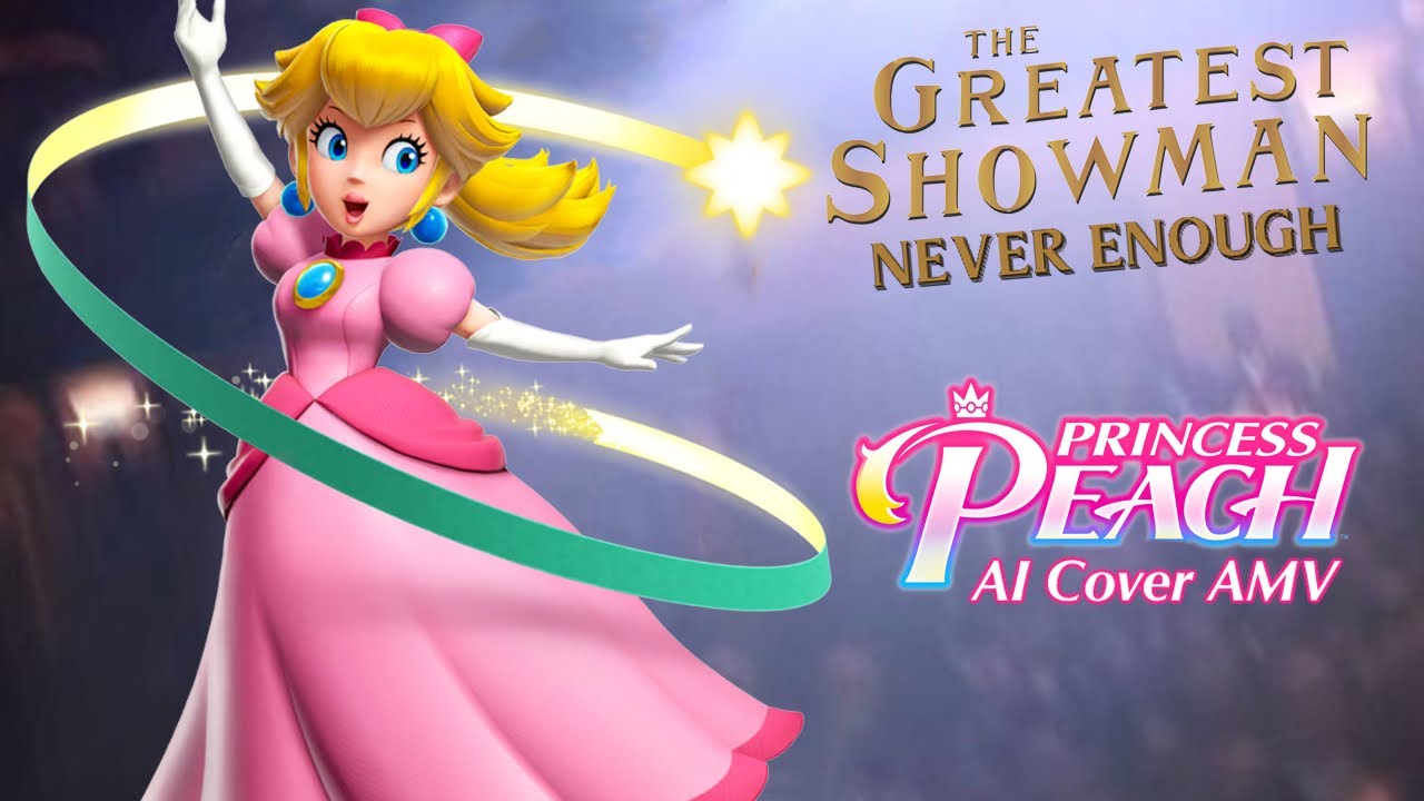 The Greatest Showman - Never Enough (Princess Peach AI Cover AMV (Princess Peach Showtime Tribute))