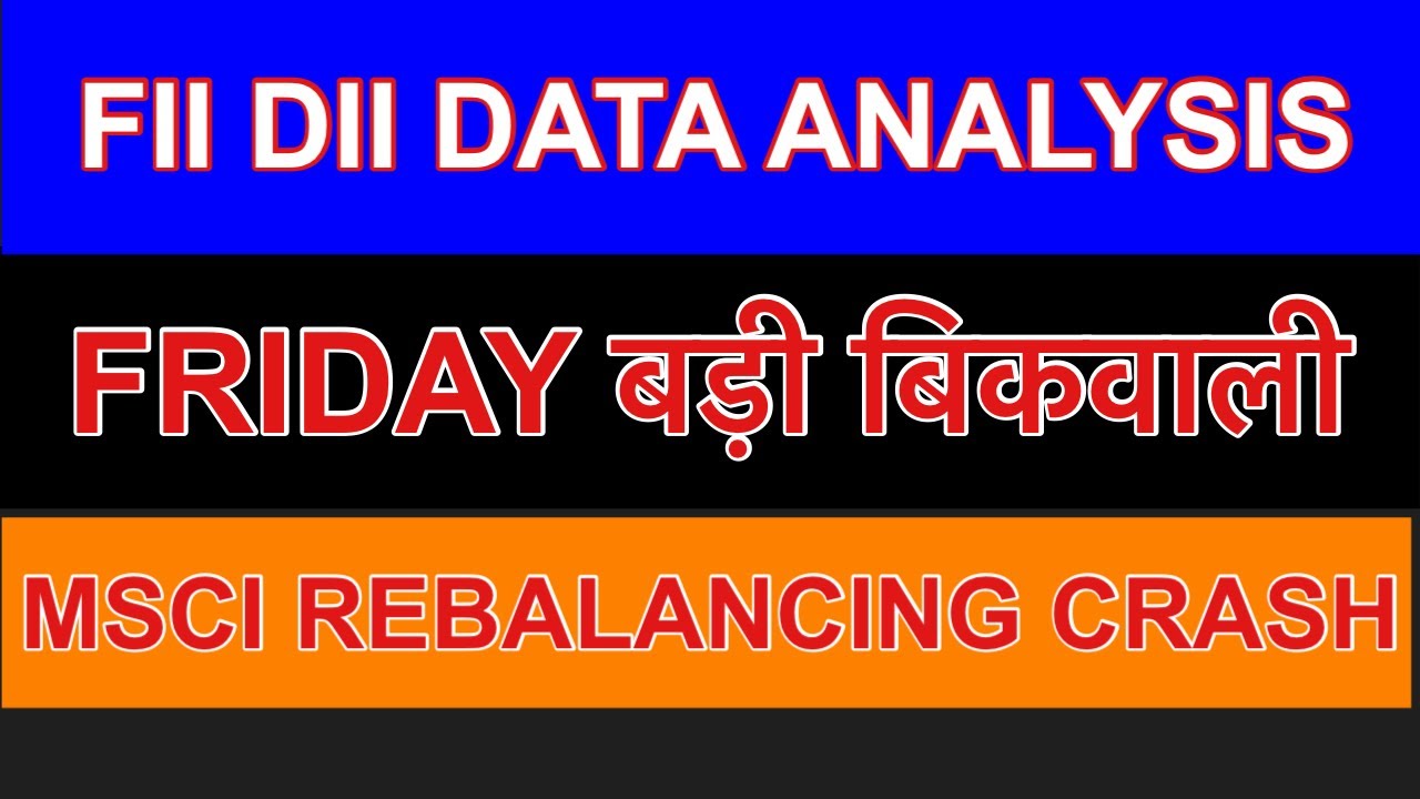 FII DII DATA ANALYSIS 🔴BIG SELLING INDIAN STOCK MARKET 🔴MSCI INDEX REBALANCING 🔴GLOBAL MARKET 🔴