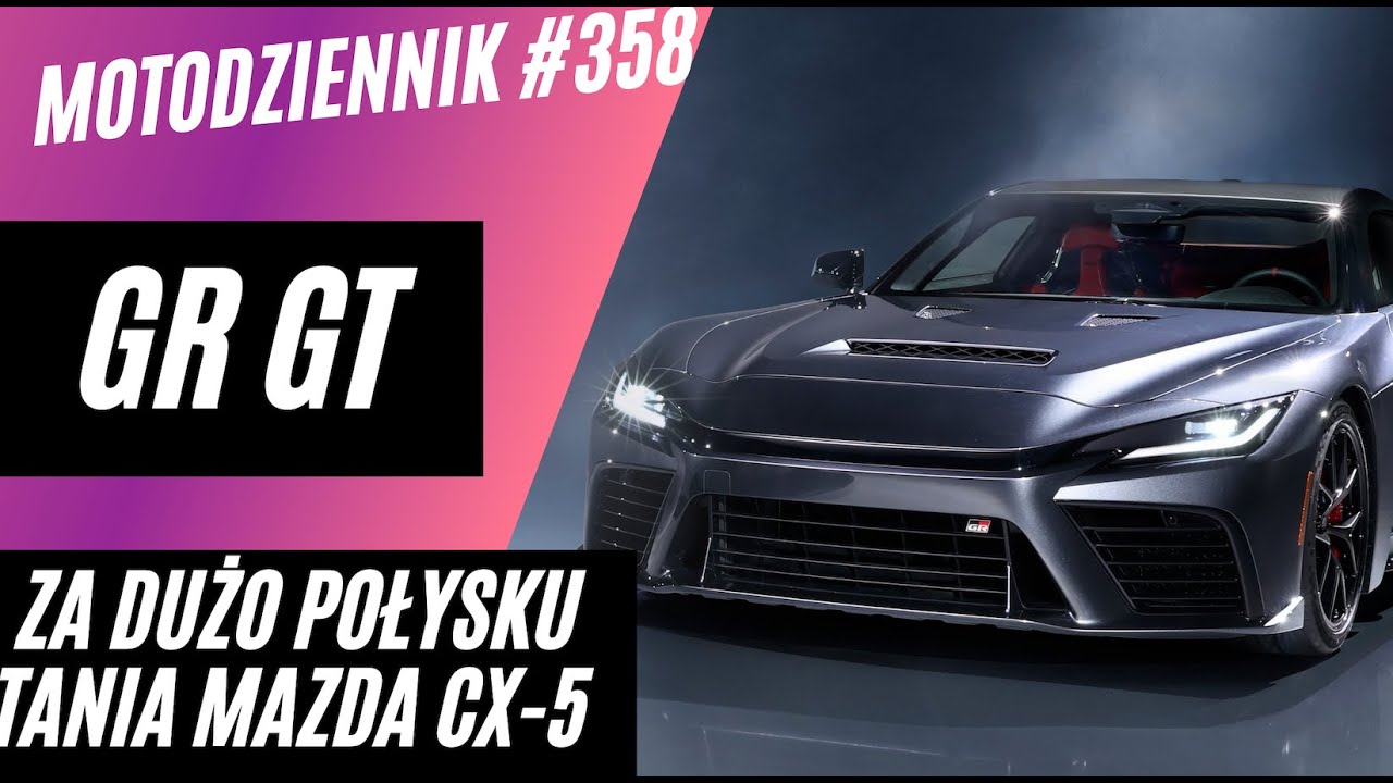 #motodziennik 358 - GR GT - WooW! Setki zablokowanych Porsche i Mazda CX-5 w chińskiej cenie