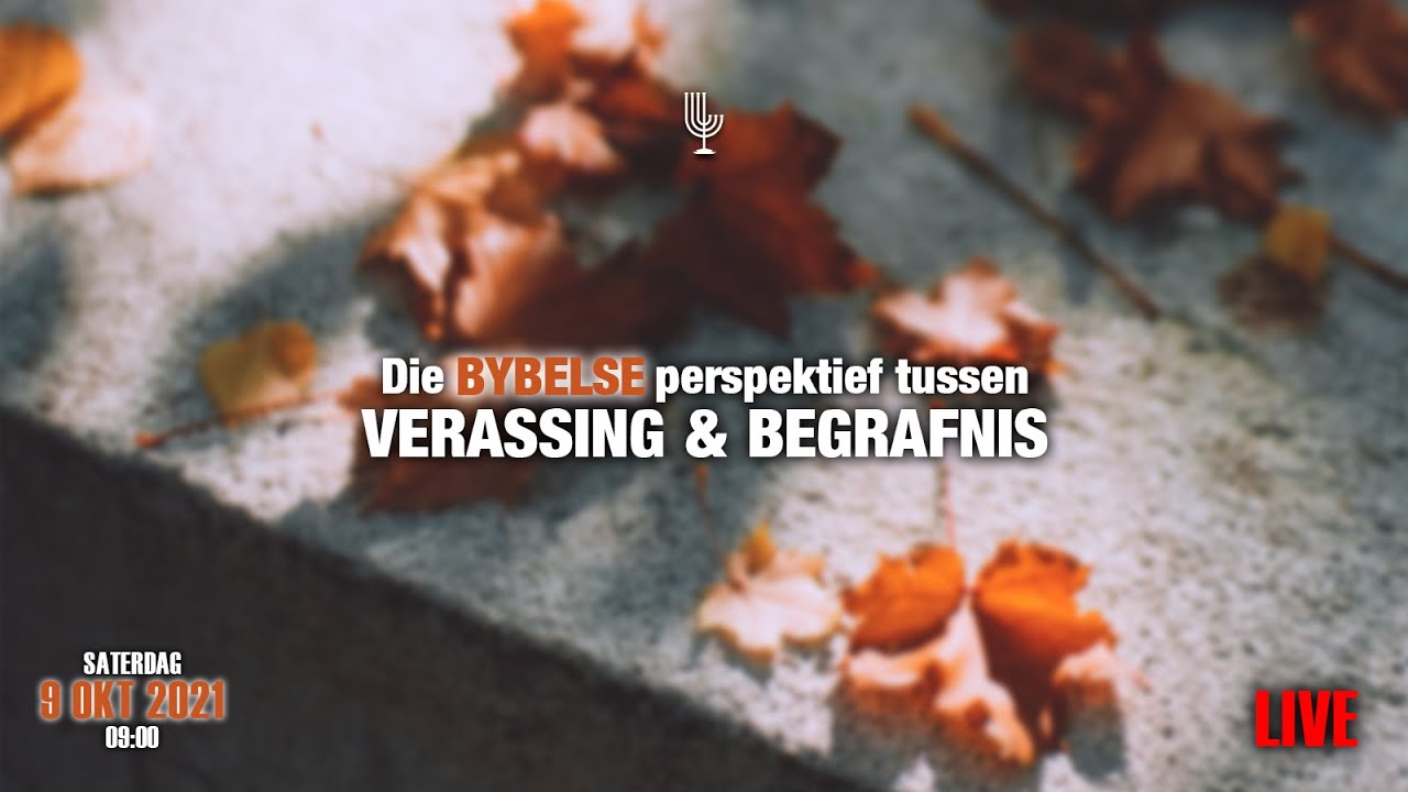 Die BYBELSE perspektief tussen VERASSING & BEGRAFNIS - Past. Frik Weideman | Menorah Tabernacle