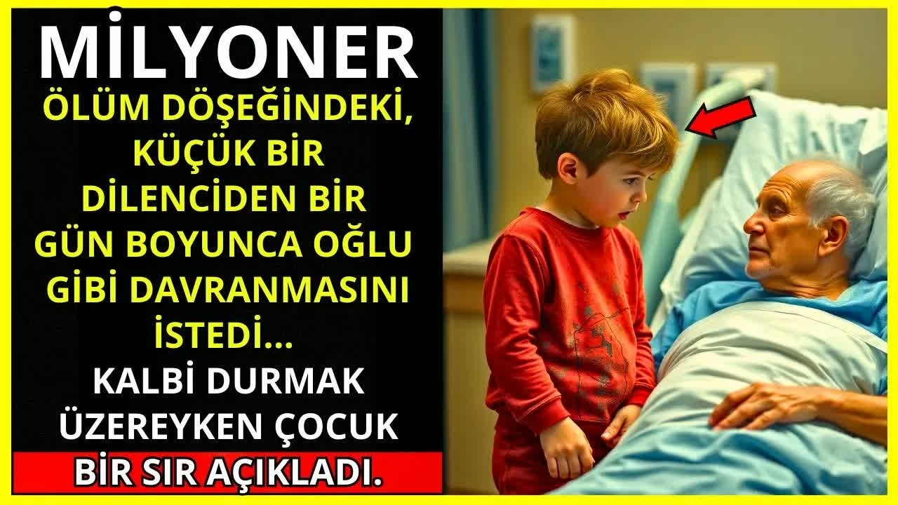 ÖLMEK ÜZERE OLAN BİR MİLYONER, KÜÇÜK BİR DİLENCİDEN BİR GÜNLÜĞÜNE OĞLUYMUŞ GİBİ DAVRANMASINI İSTEDİ.