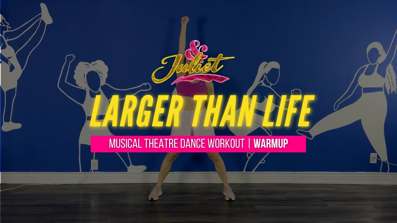 & Juliet Musical Theatre Workout | LARGER THAN LIFE - Warmup (dance-based, no equipment, beginner)