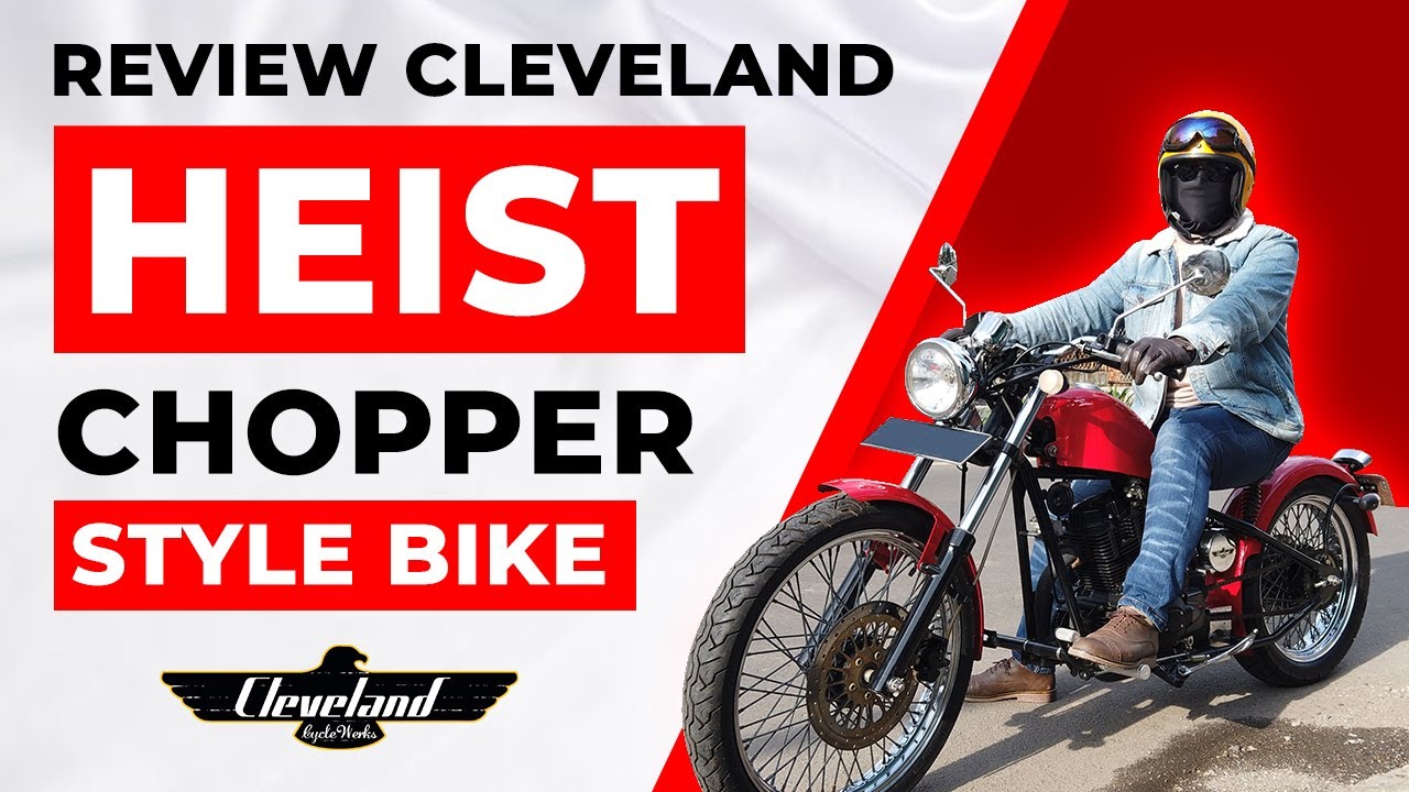 SEJARAH dan REVIEW Cleveland Heist, Motor chopper Yang Diciptakan Untuk Bahan Custom!