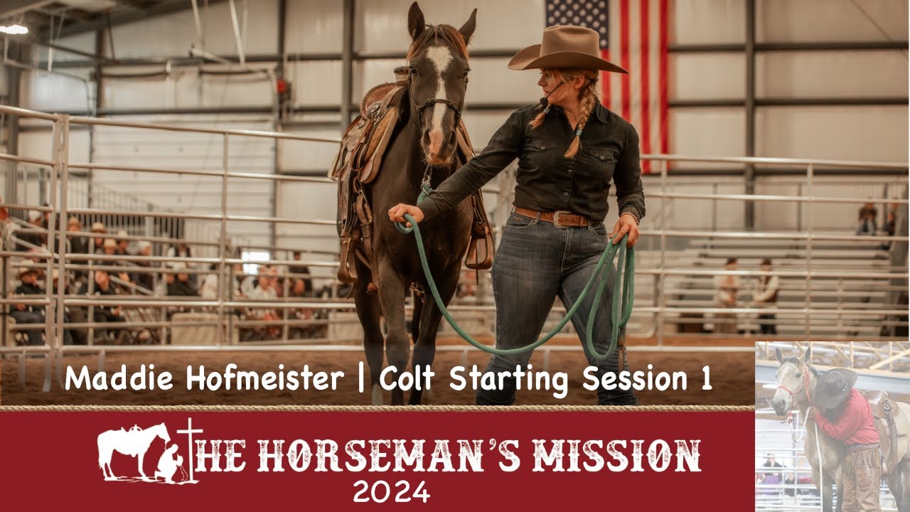 Colt Starting Competition | Maddie Hofmeister | Session 1 | 2024 The Horseman's Mission