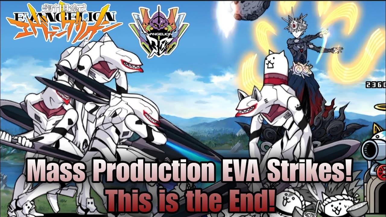 Mass Production EVA Strikes! - This is the End! (THE BATTLE CATS)