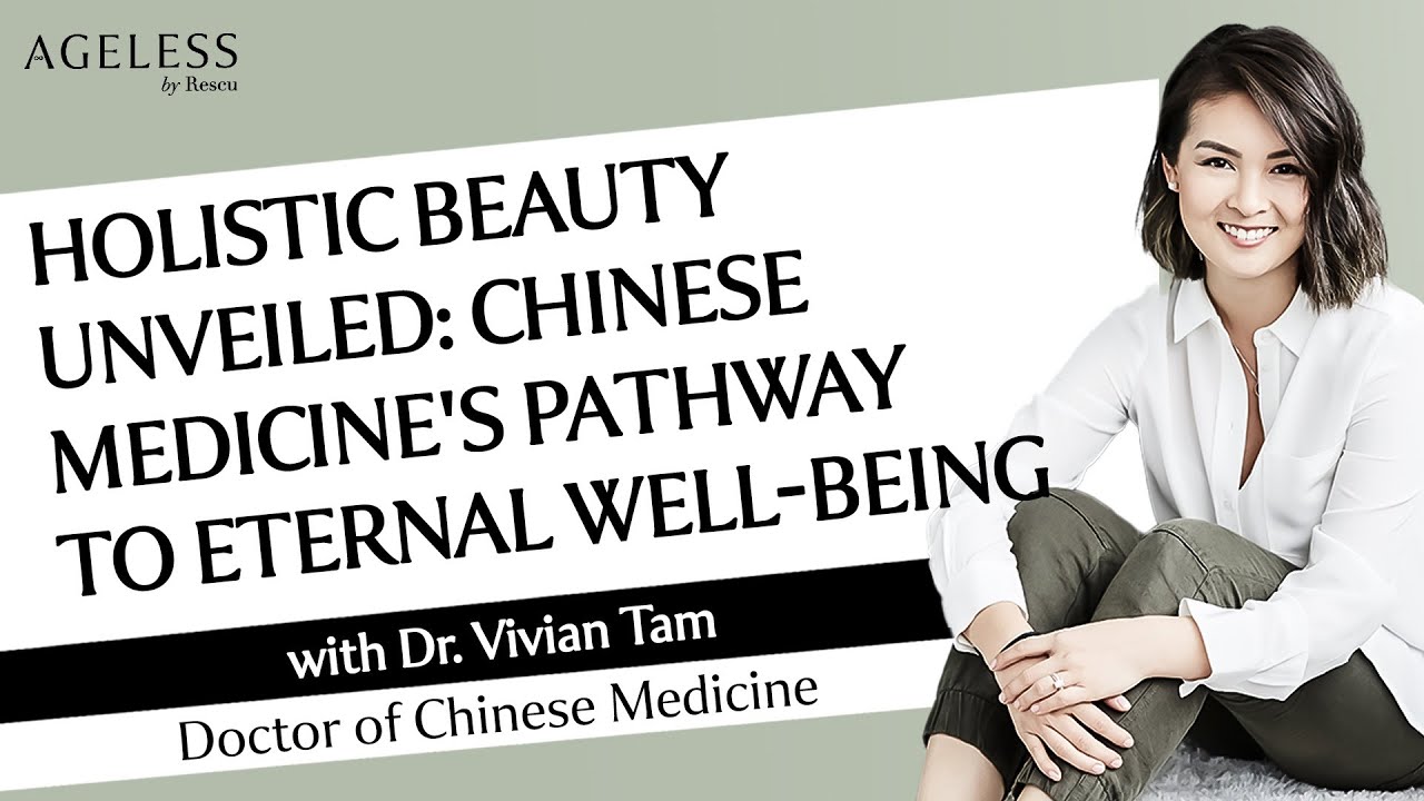 Holistic Beauty Unveiled: Chinese Medicine's Pathway To Eternal Well-being with Dr. Vivian Tam